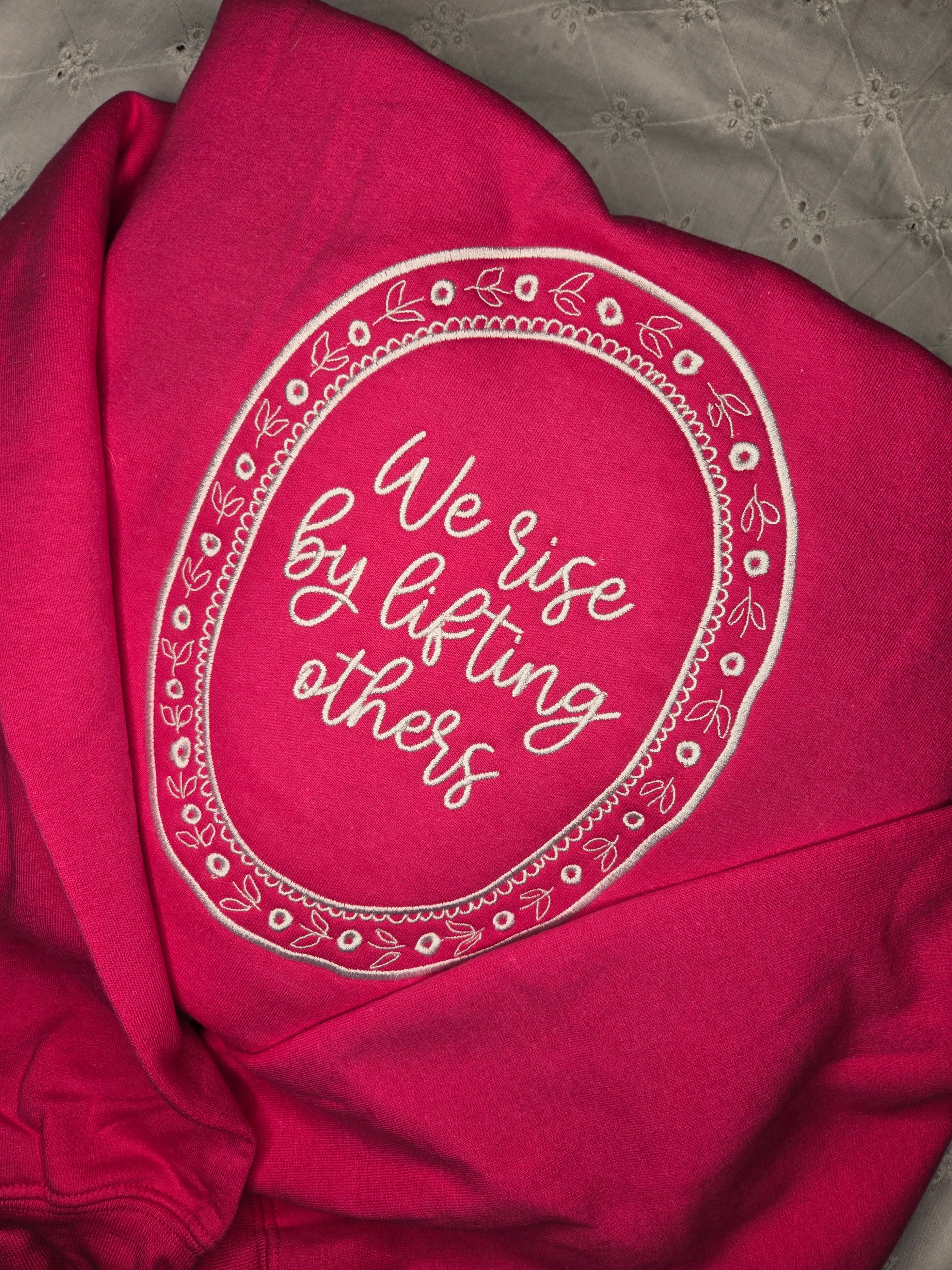 We Rise by Lifting Others [Sweatshirt]